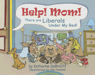 Help! Mom! There Are Liberals Under My Bed