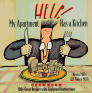 Help! My Apartment Has a Kitchen Cookbook: 100+ Great Recipes with Foolproof Instructions