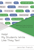 Help! My Students Write Like They Text: Teaching Code-Switching to Improve Writing
