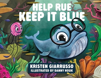Help Rue Keep it Blue - Giarrusso, Kristen F