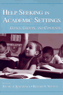 Help Seeking in Academic Settings: Goals, Groups, and Contexts