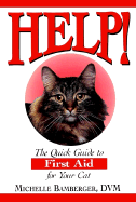Help!: The Quick Guide to First Aid for Your Cat