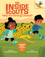 Help the Strong Cheetah: An Acorn Book (the Inside Scouts #3): Volume 3