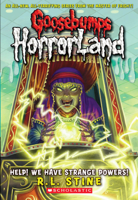 Help! We Have Strange Powers! (Goosebumps Horrorland) - Stine, R,L