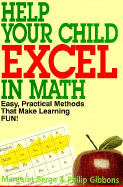 Help Your Child Excel in Math: Easy, Practical Methods That Make Learning Fun! - Berge, Margaret, and Gibbons, Philip