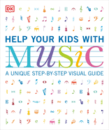 Help Your Kids with Music, Ages 10-16 (Grades 1-5): A Unique Step-by-Step Visual Guide