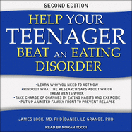 Help Your Teenager Beat an Eating Disorder, Second Edition