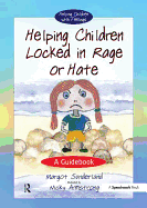 Helping Children Locked in Rage or Hate: A Guidebook