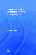 Helping Couples Overcome Infidelity: A Therapist's Manual