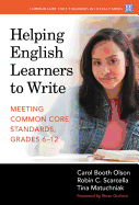 Helping English Learners to Write--Meeting Common Core Standards, Grades 6-12