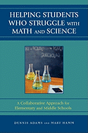Helping Students Who Struggle with Math and Science: A Collaborative Approach for Elementary and Middle Schools