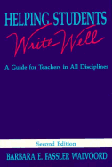 Helping Students Write Well: A Guide for Teachers in All Disciplines