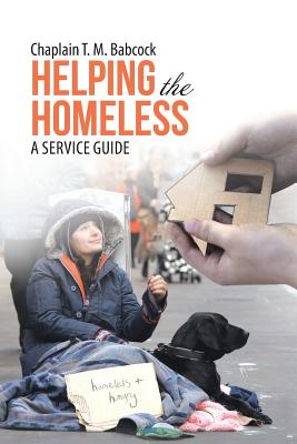 Helping the Homeless: A Service Guide - Babcock, Chaplain T M