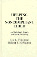Helping the Noncompliant Child: A Clinician's Guide to Parent Training