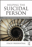 Helping the Suicidal Person: Tips and Techniques for Professionals