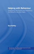 Helping with Behaviour: Establishing the Positive and Addressing the Difficult in the Early Years
