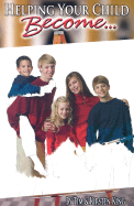 Helping Your Child Become... - King, Tim, and King, Kirsten