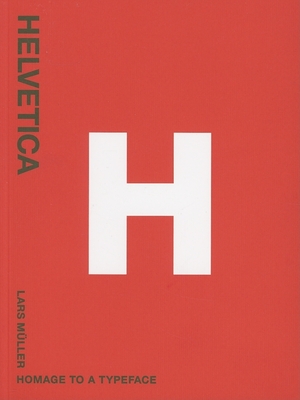 Helvetica: Homage to a Typeface - M�ller, Lars (Editor)