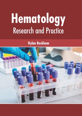 Hematology: Research and Practice - Beckham, Rylan (Editor)