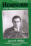 Hemingway: A Life Without Consequences