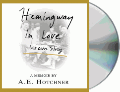 Hemingway in Love: His Own Story