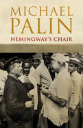 Hemingway's Chair - Palin, Michael