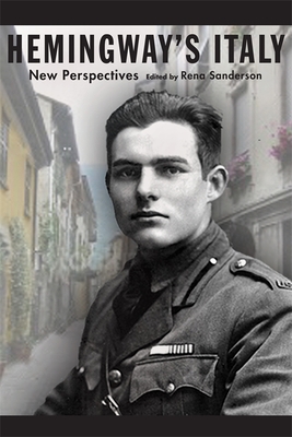 Hemingway's Italy: New Perspectives - Sanderson, Rena (Editor)