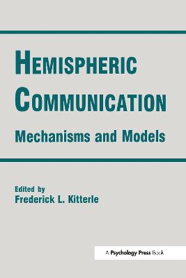Hemispheric Communication: Mechanisms and Models - Kitterle, Frederick L (Editor)