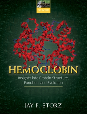Hemoglobin: Insights into Protein Structure, Function, and Evolution - Storz, Jay F.