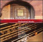 Hendrik Andriessen: Orchestral Works - Adriaan Bonsel (flute); Netherlands Radio Philharmonic Orchestra