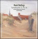 Henk Badings: Symphonies Nos. 3, 10 & 14