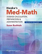 Henke's Med-Math: Dosage Calculation, Preparation & Administration