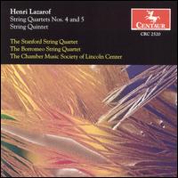 Henri Lazarof: String Quartets Nos. 4 & 5; String Quintet - Borromeo String Quartet; Chamber Music Society of Lincoln Center; Stanford String Quartet