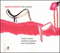 Henri Pousseur: Aquarius - Memorial - Frederic Rzewski (piano); Beethoven Academie; Pierre Bartholom�e (conductor)