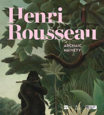 Henri Rousseau: Archaic Naivety - Belli, Gabriella