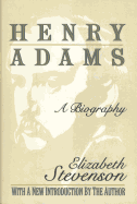 Henry Adams: A Biography