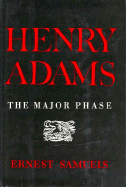 Henry Adams: The Major Phase