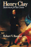 Henry Clay: Statesman for the Union