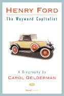 Henry Ford: The Wayward Capitalist