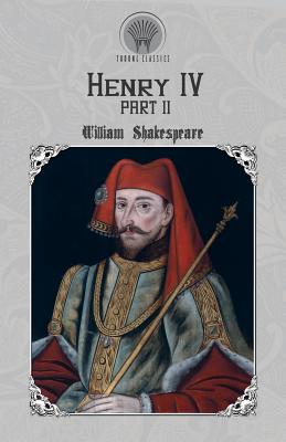Henry IV, Part 2 - Shakespeare, William