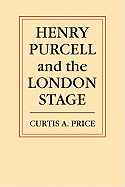 Henry Purcell and the London Stage