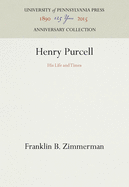 Henry Purcell: His Life and Times