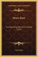 Henry Root: Surveyor, Engineer and Inventor (1921)