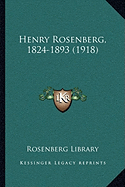 Henry Rosenberg, 1824-1893 (1918)