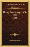 Henry Rosenberg, 1824-1893 (1918)