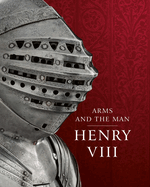 Henry VIII: Arms and the Man