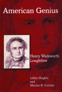 Henry Wadsworth Longfellow: American Genius