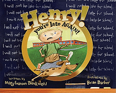 Henry you're late AGAIN!