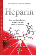 Heparin: Structure, Drug Delivery Applications & Clinical Outcomes