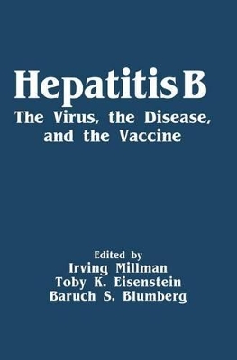 Hepatitis B - Millman, Irving (Editor), and Eisenstein, Toby (Editor), and Blumberg, Baruch S (Editor)
